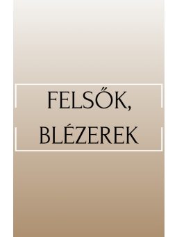 Felsők/Blézerek